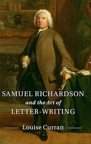 Samuel Richardson and the Art of Letter-Writing