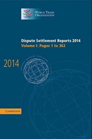 Dispute Settlement Reports 2014: Volume 1, Pages 1–362