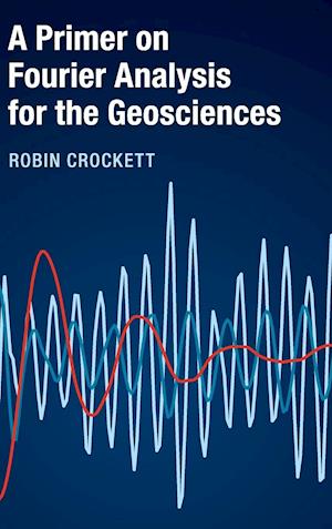 A Primer on Fourier Analysis for the Geosciences