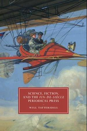 Science, Fiction, and the Fin-de-Siècle Periodical Press