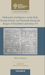 Diplomatic Intelligence on the Holy Roman Empire and Denmark during the Reigns of Elizabeth I and James VI