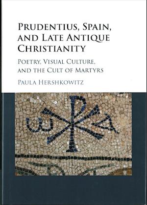 Prudentius, Spain, and Late Antique Christianity
