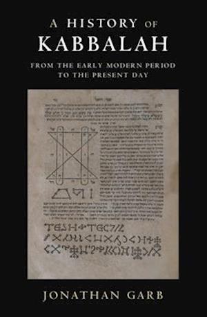 A History of Kabbalah : From the Early Modern Period to the Present Day