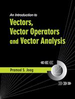 An Introduction to Vectors, Vector Operators and Vector Analysis