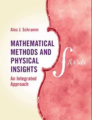 Mathematical Methods and Physical Insights