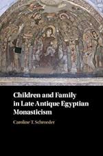 Children and Family in Late Antique Egyptian Monasticism 