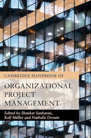 Cambridge Handbook of Organizational Project Management