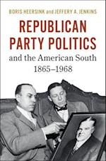 Republican Party Politics and the American South, 1865-1968