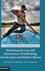Revisiting the Law and Governance of Trafficking, Forced Labor and Modern Slavery