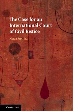 The Case for an International Court of Civil Justice