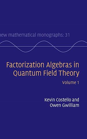 Factorization Algebras in Quantum Field Theory: Volume 1