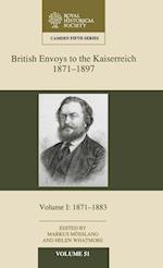 British Envoys to the Kaiserreich, 1871–1897: Volume 1, 1871-1883