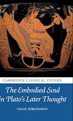 The Embodied Soul in Plato's Later Thought