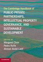 The Cambridge Handbook of Public-Private Partnerships, Intellectual Property Governance, and Sustainable Development