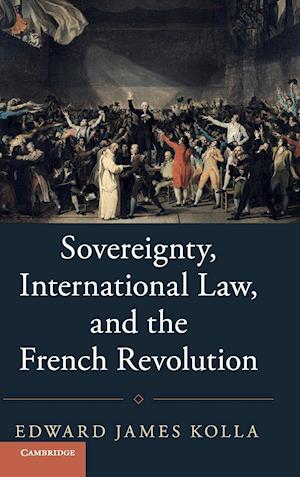 Sovereignty, International Law, and the French Revolution