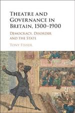 Theatre and Governance in Britain, 1500–1900