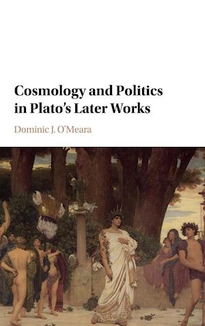Cosmology and Politics in Plato's Later Works