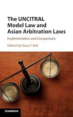 The UNCITRAL Model Law and Asian Arbitration Laws