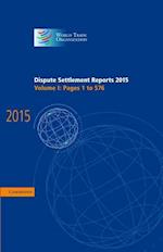 Dispute Settlement Reports 2015: Volume 1, Pages 1–576