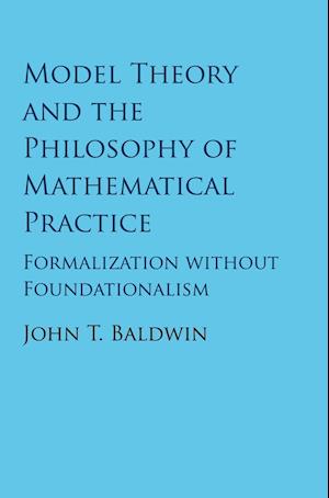 Model Theory and the Philosophy of Mathematical Practice