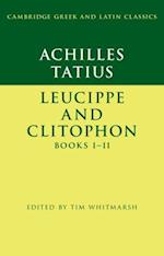 Achilles Tatius: Leucippe and Clitophon Books I-II 