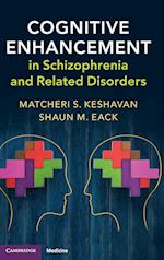 Cognitive Enhancement in Schizophrenia and Related Disorders