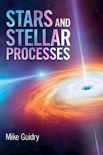 Stars and Stellar Processes