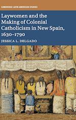 Laywomen and the Making of Colonial Catholicism in New Spain, 1630–1790