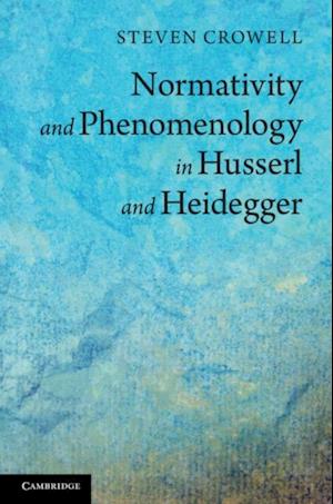 Normativity and Phenomenology in Husserl and Heidegger