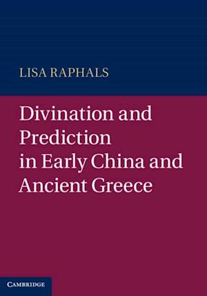 Divination and Prediction in Early China and Ancient Greece