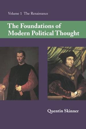 Foundations of Modern Political Thought: Volume 1, The Renaissance