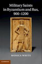 Military Saints in Byzantium and Rus, 900-1200