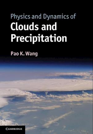 Physics and Dynamics of Clouds and Precipitation