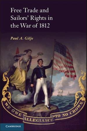 Free Trade and Sailors' Rights in the War of 1812