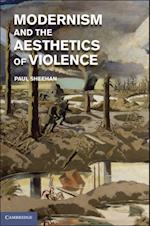 Modernism and the Aesthetics of Violence