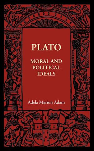 Plato: Moral and Political Ideals
