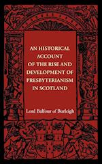 An Historical Account of the Rise and Development of Presbyterianism in Scotland