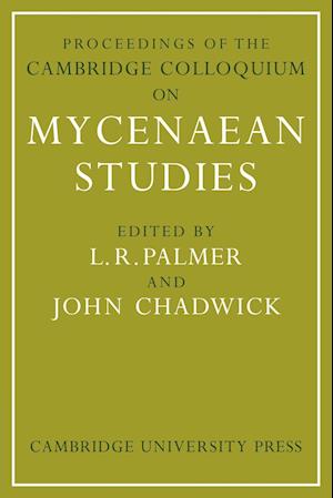 Proceedings of the Cambridge Colloquium on Mycenaean Studies