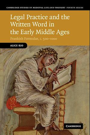 Legal Practice and the Written Word in the Early Middle Ages