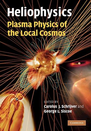 Heliophysics: Plasma Physics of the Local Cosmos