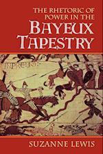 The Rhetoric of Power in the Bayeux Tapestry