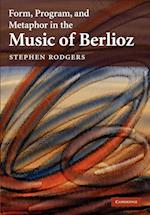 Form, Program, and Metaphor in the Music of Berlioz