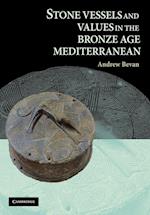 Stone Vessels and Values in the Bronze Age Mediterranean