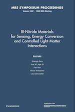 III-Nitride Materials for Sensing, Energy Conversion and Controlled Light-Matter Interactions: Volume 1202
