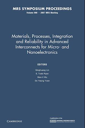 Materials, Processes, Integration and Reliability in Advanced Interconnects for Micro- and Nanoelectronics: Volume 990