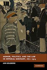 Honor, Politics, and the Law in Imperial Germany, 1871–1914