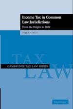 Income Tax in Common Law Jurisdictions: Volume 1, From the Origins to 1820
