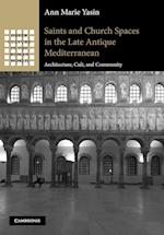 Saints and Church Spaces in the Late Antique Mediterranean