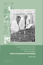 Centennial History of the Carnegie Institution of Washington: Volume 4, The Department of Plant Biology