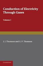 Conduction of Electricity through Gases: Volume 1, Ionisation by Heat and Light